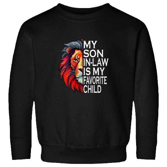 Lion Pet My Favorite Child Is My Son In Law Lion Face Sweatshirts