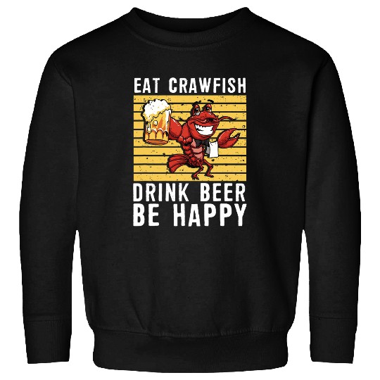 Beer Fun Eat Crawfish Drink Beer Be Happy Funny Cajun Crawfish Sweatshirts