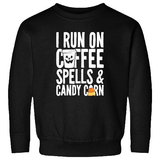 Coffee Fun I Run On Coffee Spells And Candy Corn Funny Halloween Sweatshirts