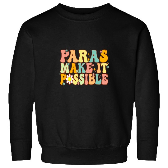 Paras Make It Possible Paraprofessional Teacher Assistant 2 Sweatshirts