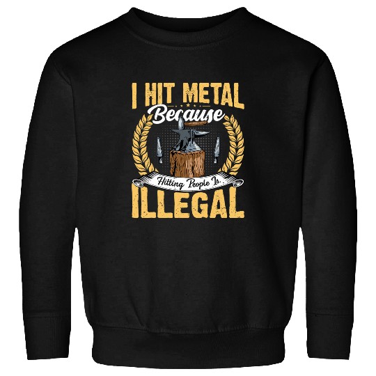 Blacksmith Job Forge Ironworker Forging Blacksmithing Sweatshirts