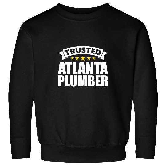 Plumbers Job Trusted Atlanta Plumber Sweatshirts