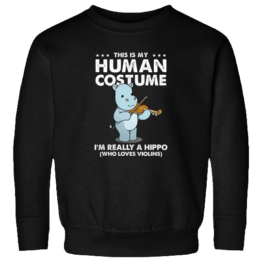 Hippo Pet This Is My Human Costume Hippo Violin Sweatshirts