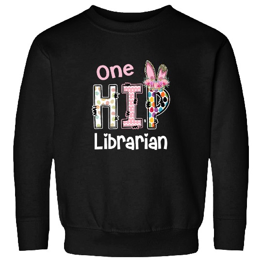 Librarian Job One Hip LibrarianBunny Leopard School staff Easter Sweatshirts