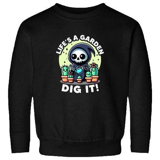 Lifes a Garden Dig It Plants Lovers Funny Gardening Garden Sweatshirts