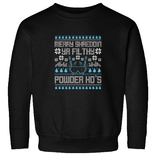 Merry Shreddin Ya Filthy Powder Hos Funny Snowboard Skiing Sweatshirts