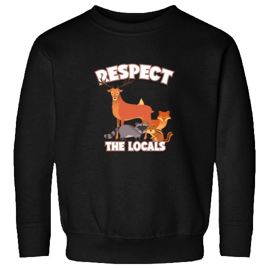 Raccoon Pet Respect the Locals Animals Deer Racoon Fox and Squirrel Sweatshirts