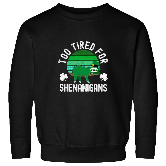 Sloth Pet Funny St Patricks Day for Tired Mom nurses Teacher Sloth Sweatshirts
