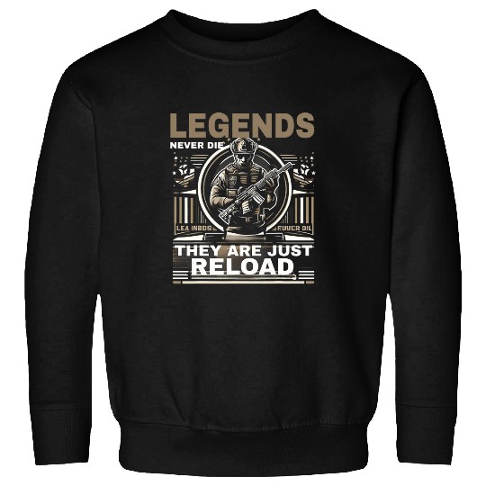 Legends Never Die They Just Reload Funny Graphic Tees Sweatshirts