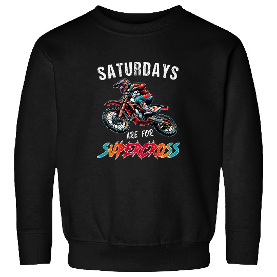Saturdays Are For Supercross Dirt Bike MX Racing MotoBiker Sweatshirts