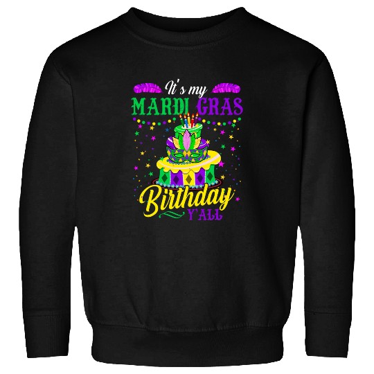 Mardi Gras Birthday Its My Mardi Gras Birthday Yall 1 Sweatshirts