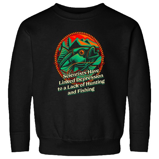 Scientists Linked Depression to Lack of Fishing Hunting Sweatshirts