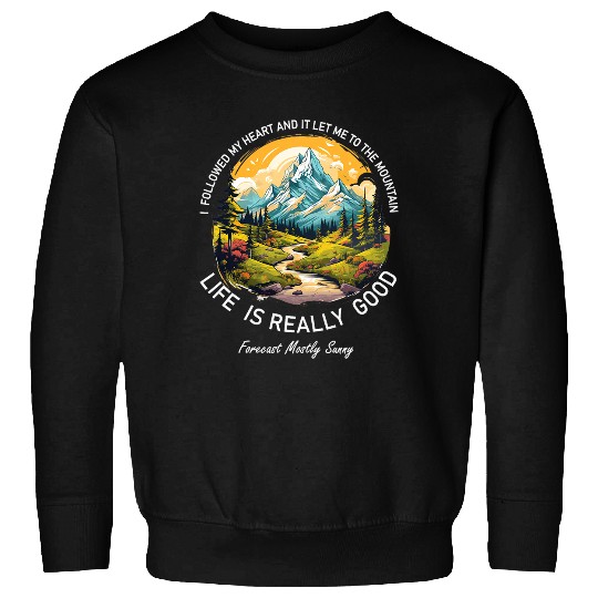 Life Is Really Good Summer Happy Mountain Hiking Outdoor 9 Sweatshirts