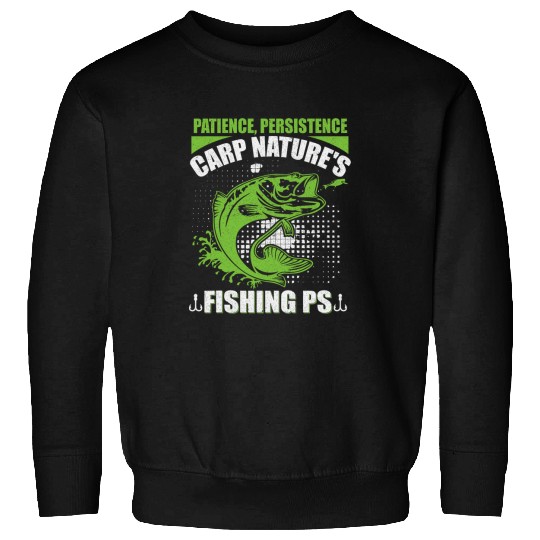 Patience Persistence Carp Natures Fishing Ps Fishermen Sweatshirts