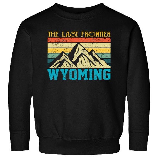 Retro Wyoming The Last Frontier Mountains Nature Hiking Sweatshirts