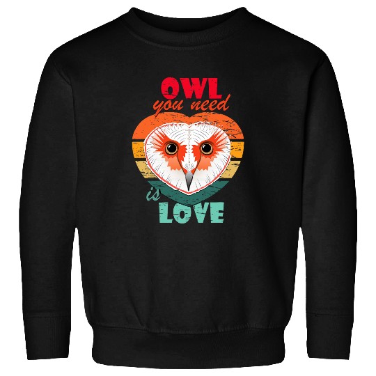 Owl Pet You Need is Love Owl Lover Barn Owl Love Sweatshirts