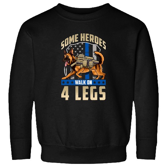 Some Heroes Walk On 4 Legs Police Dog Law Enforcement Funny Sweatshirts