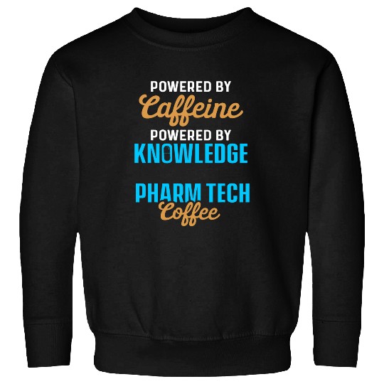 Coffee Fun Powered By caffeines Powered By Knowledge Pharm Tech Coffee Sweatshirts