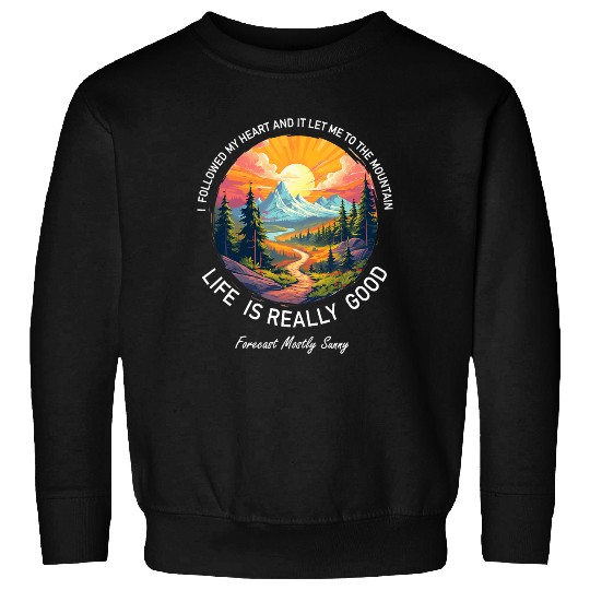 Life Is Really Good Summer Happy Mountain Hiking Outdoor Sweatshirts