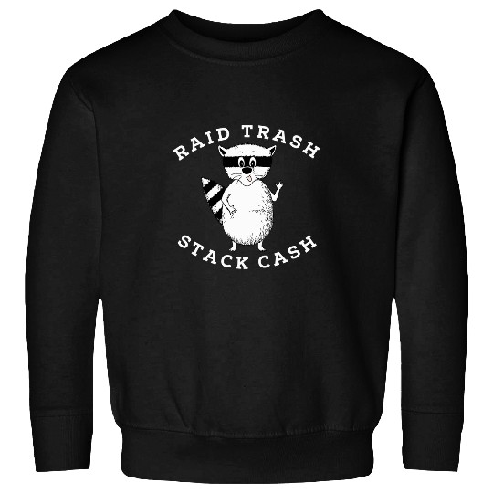 Raccoon Pet Raid Trash Stack Cash Funny Raccoon Gag Sweatshirts