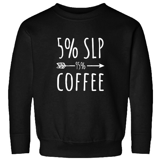 Coffee Fun 5 SLP Gift Funny Speech Language Pathologist Sweatshirts