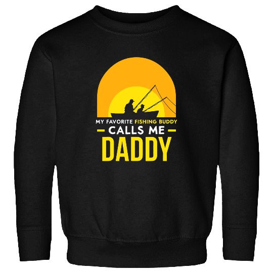 Fishing Buddy Calls Me Daddy Trip Fisher Friend Fish Dad Fisher Sweatshirts