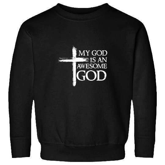My God Is An Awesome God Spiritual Religious Sweatshirts