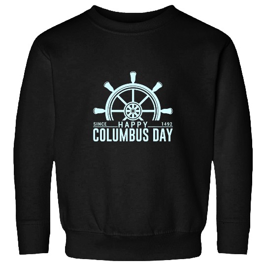 Since Happy Columbus Day 1492 Sweatshirts