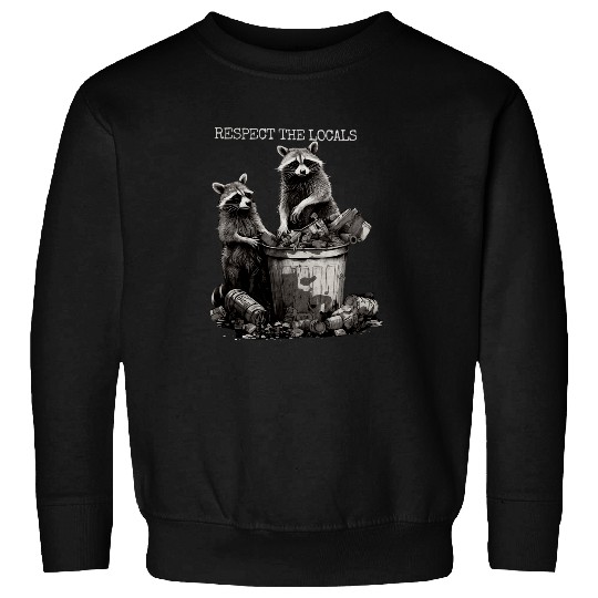 Raccoon Pet Respect The Locals Raccoon Sweatshirts
