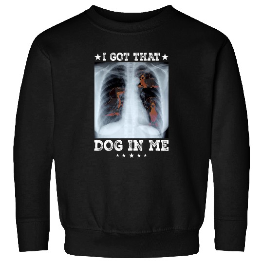 I Got that Dog in Me Xray Meme Funny Quote Funny Saying Sweatshirts