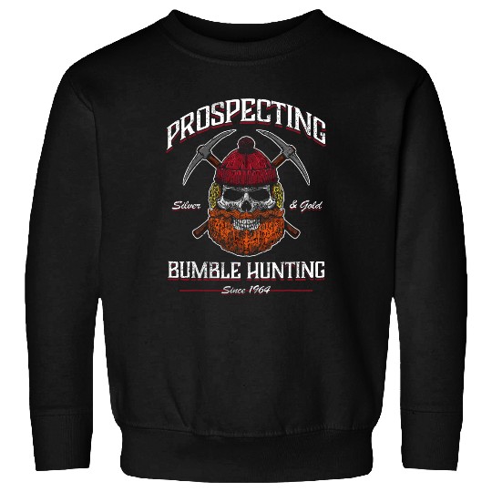 Prospecting Silver Gold Bumble Hunting Since 1964 Sweatshirts