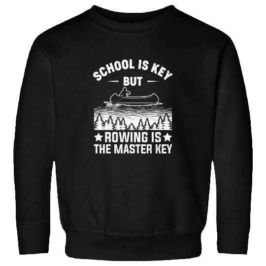 School is Key but Rowing is Master Key for Kayak Sweatshirts