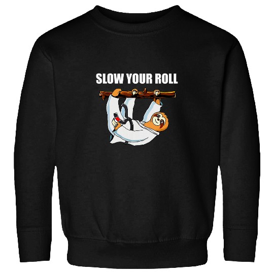 Sloth Pet Funny Slow Your Roll Sloth Brazilian Jiu Jitsu Grappling Sweatshirts