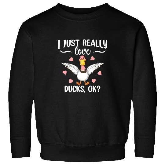 Duck Pet I just really loves Ducks ok Harvest Farming Barn Cattle 3 Sweatshirts