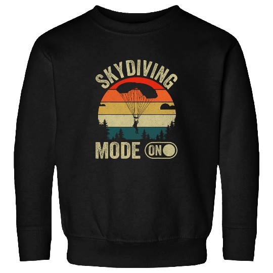 Skydiving Base Jumping Parachute Skydiving Mode On Sweatshirts