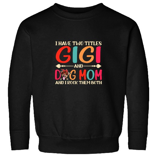 I Have Two Titles Gigi And Australian Shepherd Dog Mom Mama Sweatshirts