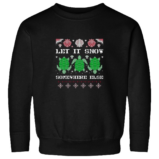Turtle Pet Let It Snow Somewhere Else Beach Ugly Merry Xmas Sweatshirts