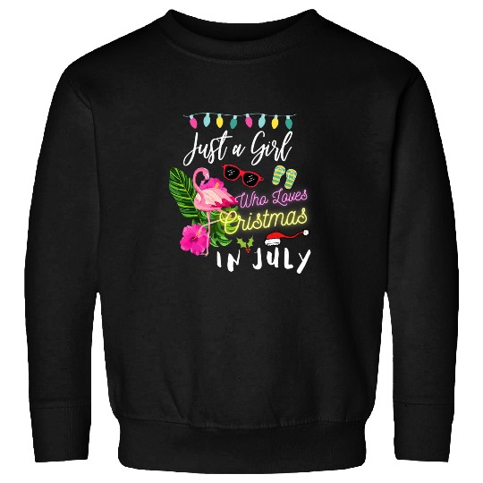 Just a Girl who loves Christmas in July Sunglasses Beaches Sweatshirts