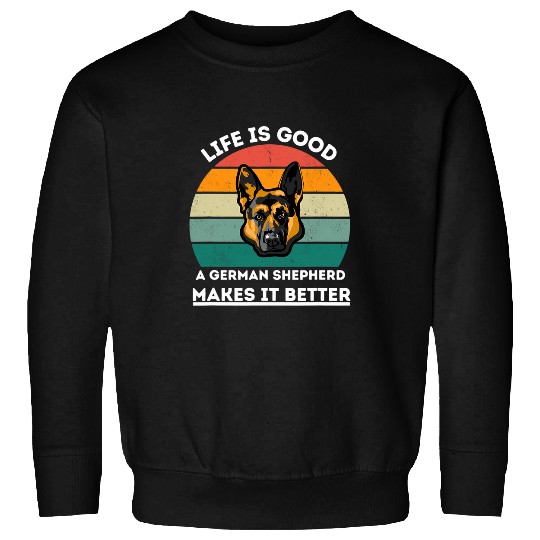 dog lovers life is good a German Shepherd makes it Better Sweatshirts