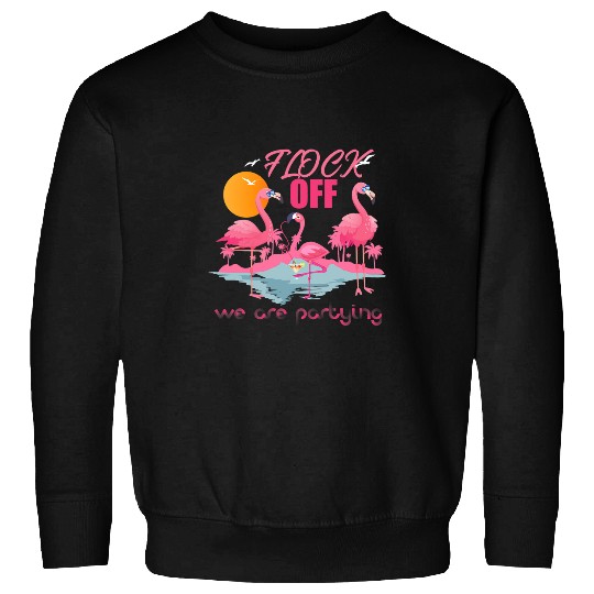 Pink Flamingo Funny Flamingo Flock Off Flamingos Sweatshirts