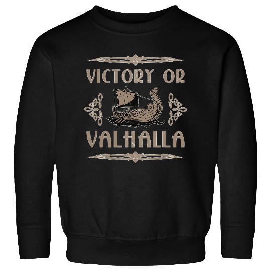 Victory or Valhalla Vikings Warriors Northmen Sweatshirts