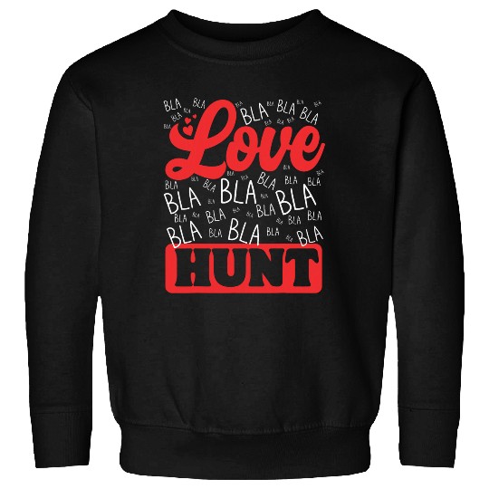 Love Blah Blah Blah Hunt Funny hunting Hunter Dad Men Sweatshirts