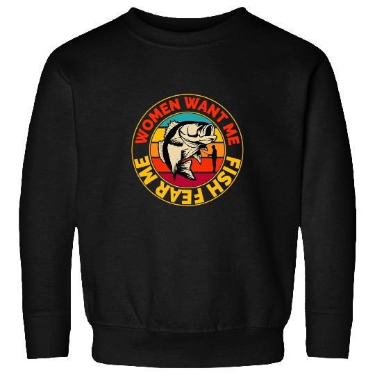 Fishing Funny Bass Fishing For Men Women Want Me Fish Fear Me Fisher Sweatshirts