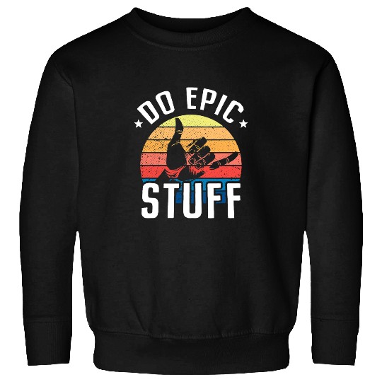 Surf Life Do Epic Stuff Surfer Hang Loose Shaka Windsurfing Surf Sweatshirts