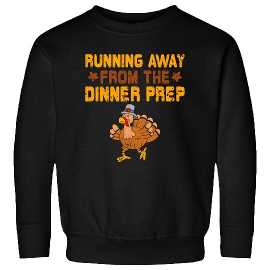 Running Away Dinner Prep Turkey Trot Running Thanksgiving Sweatshirts