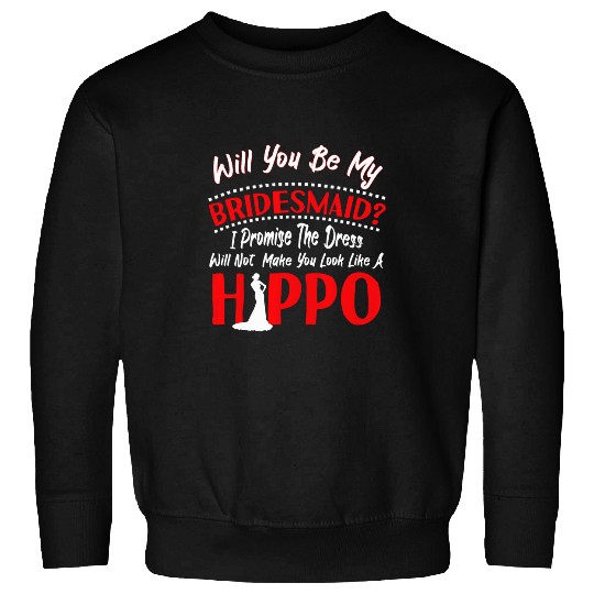 Hippo Pet Will You Be My Bridesmaid Hippo Dress Bridesmaids Sweatshirts