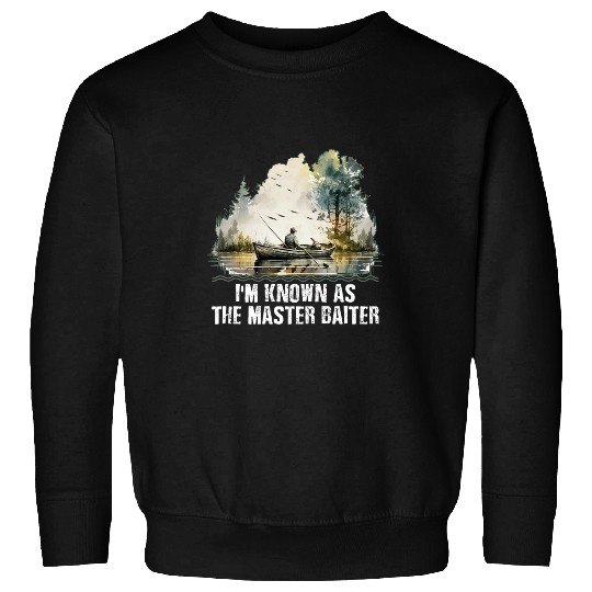 Im Known as the Master Baiter Funny Fishing Humor Fisherman Sweatshirts