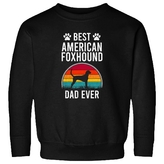 bests American Foxhound DAD Ever Dog Lover Sweatshirts