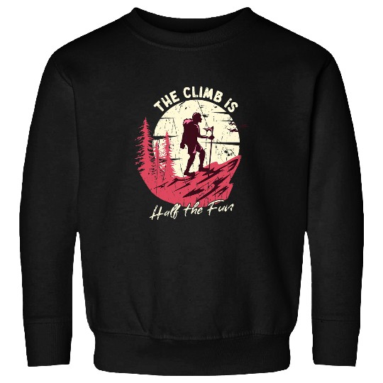 Climbing Climber The Climb is Half the Fun Mountaineering 3 Climb Sweatshirts
