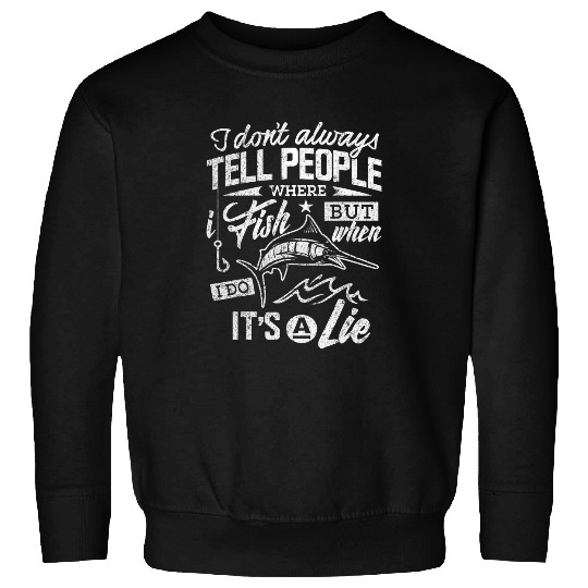 Fishing Dad Dont Tell People Where I Fish Funny Tee Fisher Sweatshirts